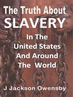 cover image of The Truth About Slavery in the United States and Around the World
